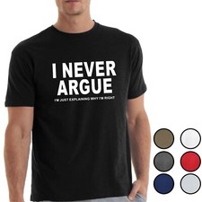 Listing image for I Never Argue Funny Slogan T-Shirt Argument Spouse Gift Birthday Grumpy Tshirt