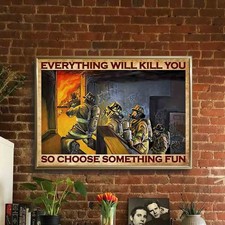 Listing image for Firefighter Quote Poster Everything Will Kill You Fire Dept Wall Art